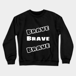 Brave Crewneck Sweatshirt